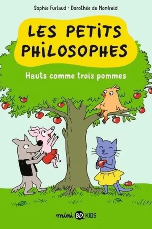 Les petits philosophes Tome 4 : Hauts comme trois pommes, Sophie Furlaud