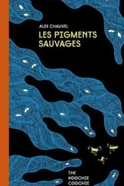Les Pigments sauvages, Alex Chauvel