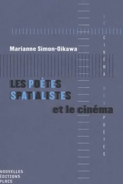 Les poètes spatialistes et le cinéma, Marianne Simon-Oikawa