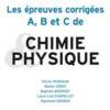 Les épreuves corrigées A, B et C de Physique et Chimie de 2009 à 2011. AGREG Sciences physiques option Chimie, Olivier Perraud