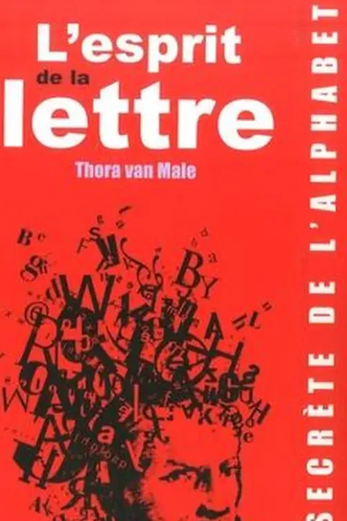 L'esprit de la lettre. La vie secrète de l'alphabet, Thora Van Male