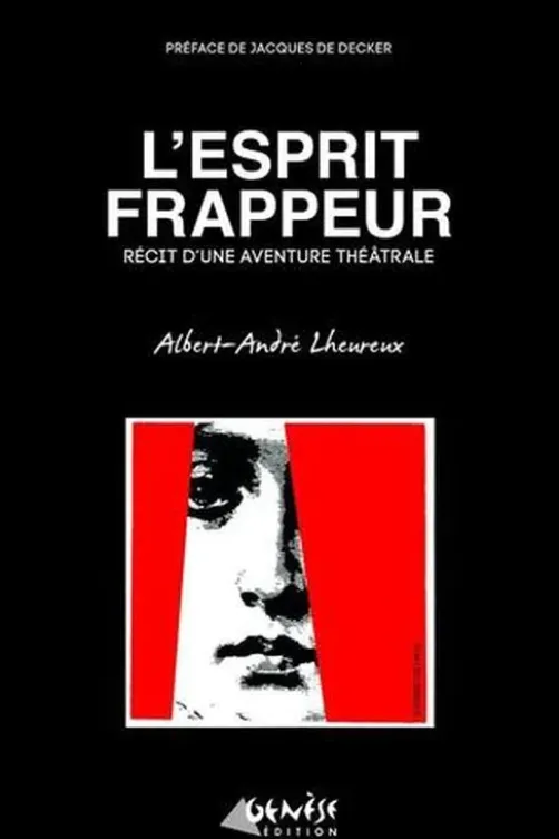 L'Esprit Frappeur. Récit d'une aventure théâtrale, Albert-André Lheureux