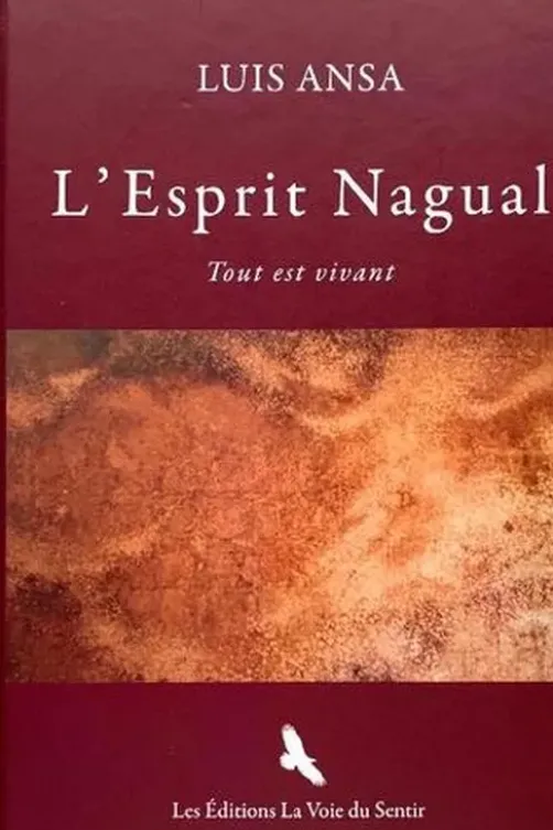 L'Esprit Nagual. Tout est vivant, Luis Ansa