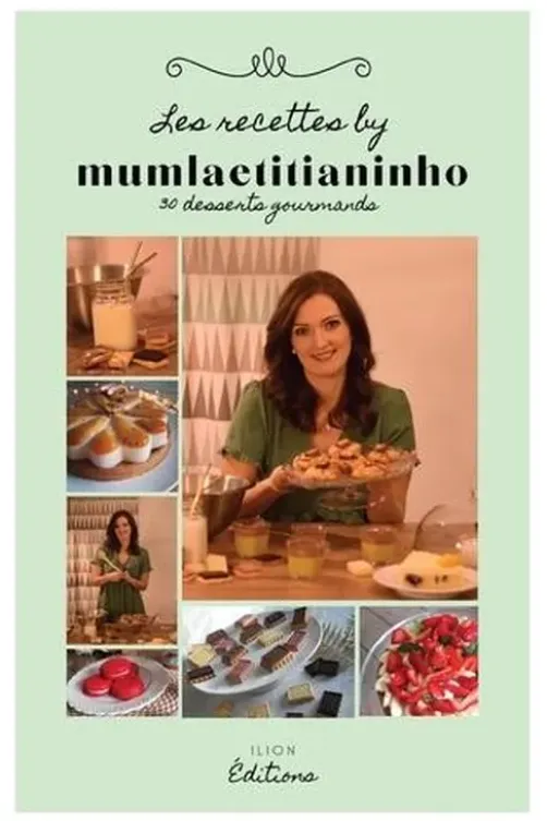 Les recettes sucrées by @mumlaetitianinho. 30 desserts gourmands, Laetitia de Sousa
