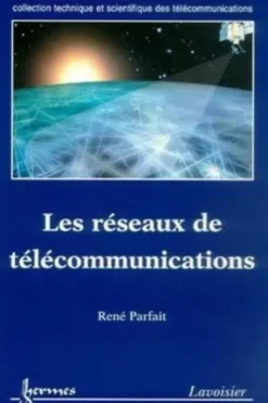 LES RESEAUX DE TELECOMMUNICATIONS, René Parfait