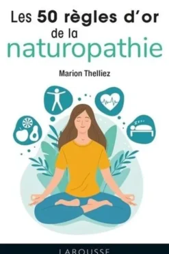 Les 50 règles d'or de la naturopathie, Marion Thelliez