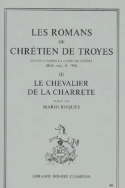 Les romans de Chrétien de Troyes. Tome 3, Le Chevalier de la Charrette