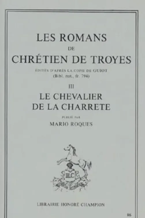Les romans de Chrétien de Troyes. Tome 3, Le Chevalier de la Charrette