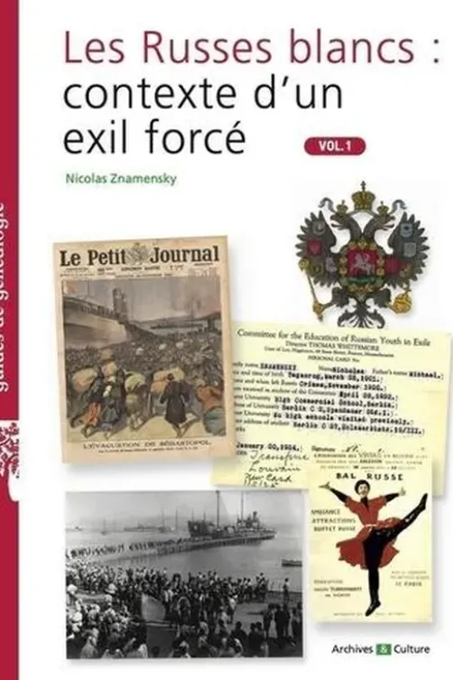 Les Russes blancs : contexte d'un exil forcé. Volume 1, Nicolas Znamensky