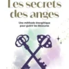 Les secrets de anges. Une méthode énergétique pour guérir les blessures, Evelyne Monsallier