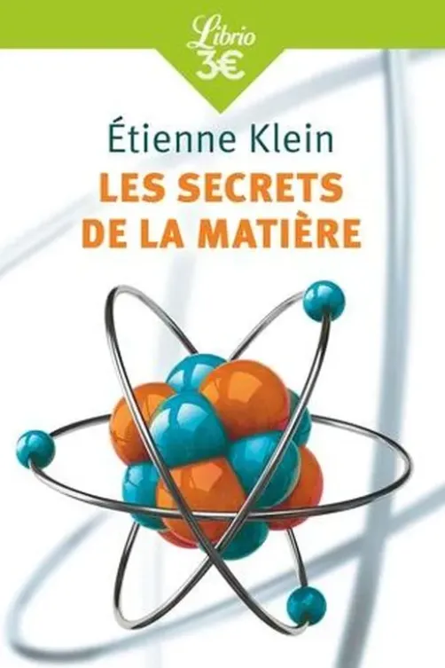 Les secrets de la matière, Etienne Klein