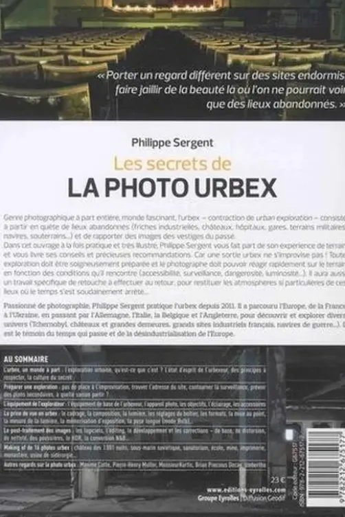 Les secrets de la photo urbex. Démarche, équipement, prise de vue, postproduction, Philippe Sergent