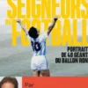 Les seigneurs du football. Portraits de 40 géants du ballon rond, Sannier Henri