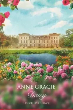Les soeurs Chance Tome 4 : Daisy, Anne Gracie
