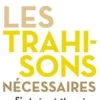 Les trahisons nécessaires. S'autoriser à être soi, Nicole Prieur
