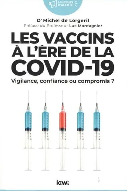 Les vaccins à l'ère de la Covid-19. Vigilance, confiance ou compromis ?, Michel de Lorgeril
