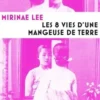 Les 8 vies d'une mangeuse de terre, Mirinae Lee