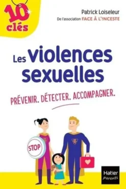 Les violences sexuelles. Prévenir, détecter, accompagner, Patrick Loiseleur