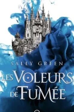 Les voleurs de fumée Tome 1, Sally Green