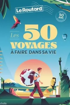 Les 50 voyages à faire dans sa vie. Edition collector, Le Routard