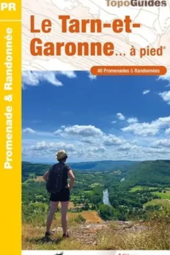 Le Tarn-et-Garonne... à pied. 40 promenades & randonnées, FFRandonnée