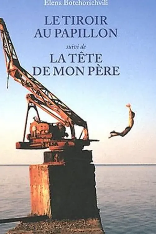 Le tiroir au papillon. Suivi de La tête de mon père, Elena Botchorichvili