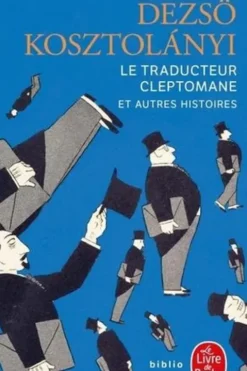 Le traducteur cleptomane. Et autres histoires, Dezsö Kosztolanyi