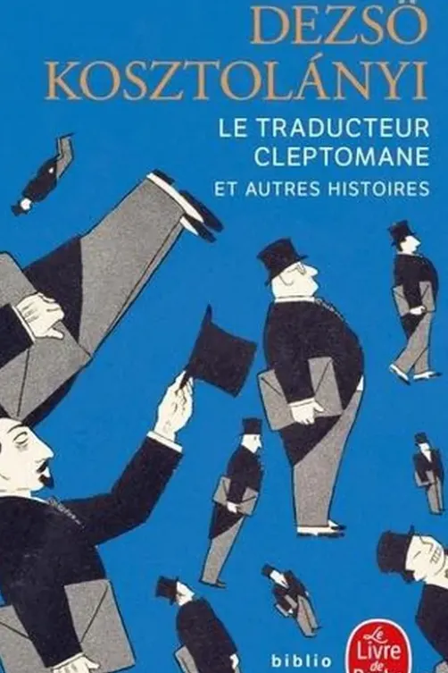 Le traducteur cleptomane. Et autres histoires, Dezsö Kosztolanyi
