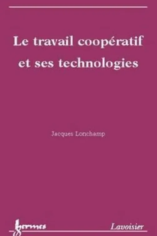 Le travail coopératif et ses technologies, Jacques Lonchamp