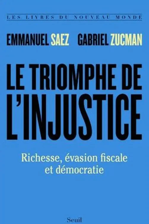 Le triomphe de l'injustice. Richesse, évasion fiscale et démocratie, Emmanuel Saez