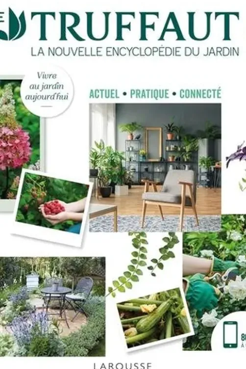 Le Truffaut. La nouvelles encyclopédie du jardin. Actuel, pratique, connecté, Patrick Mioulane
