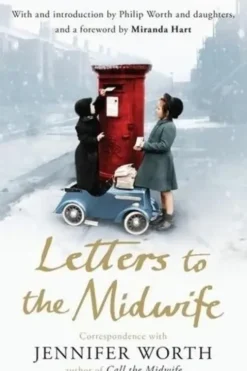Letters to the midwife , Jennifer Worth
