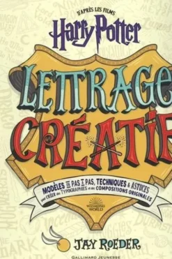 Lettrage créatif Harry Potter. Modèles en pas à pas, techniques & astuces pour créer des typographies et des compositions originales, Jay Roeder