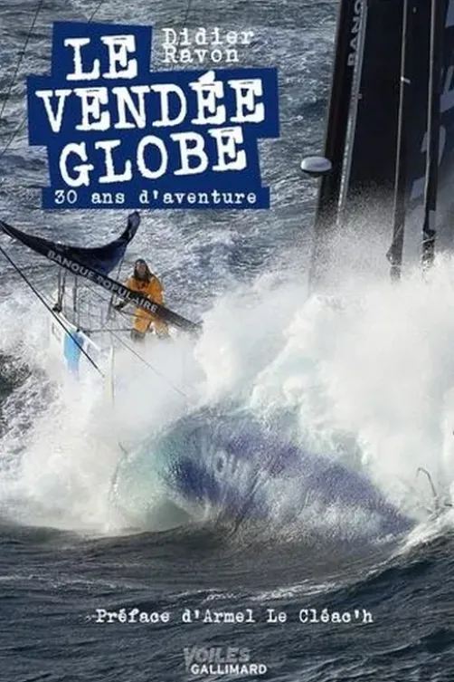 Le Vendée Globe. 30 ans d'aventures, Didier Ravon