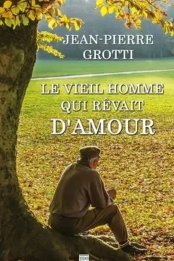 Le vieil homme qui rêvait d'amour, Jean-Pierre Grotti