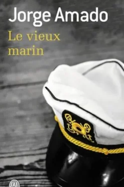 Le vieux marin. Ou Toute la vérité sur les fameuses aventures du commandant Vasco Moscose de Aragao capitaine au long cours, Jorge Amado