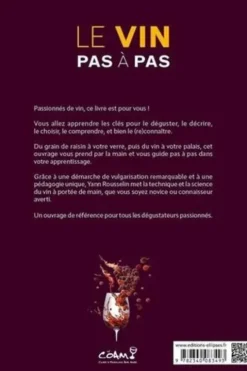 Le vin pas à pas. Apprenez les clés sur le vin, et vivez votre passion !, Yann Rousselin