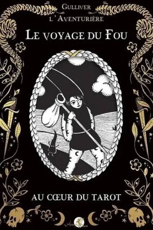Le voyage du fou. Au coeur du tarot, Gulliver l'Aventurière