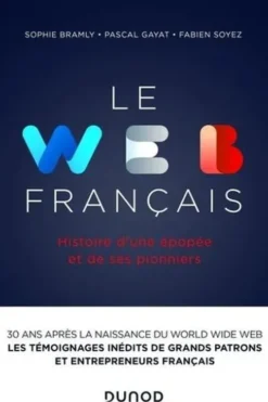 Le Web français. Histoire d'une épopée et de ses pionniers, Sophie Bramly