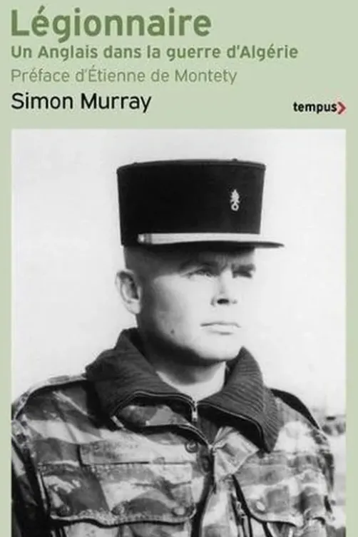 Légionnaire. Un Anglais dans la guerre d'Algérie, Simon Murray