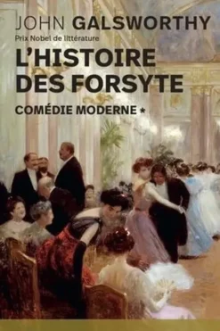 L'histoire des Forsyte Tome 1 : Comédie moderne, John Galsworthy