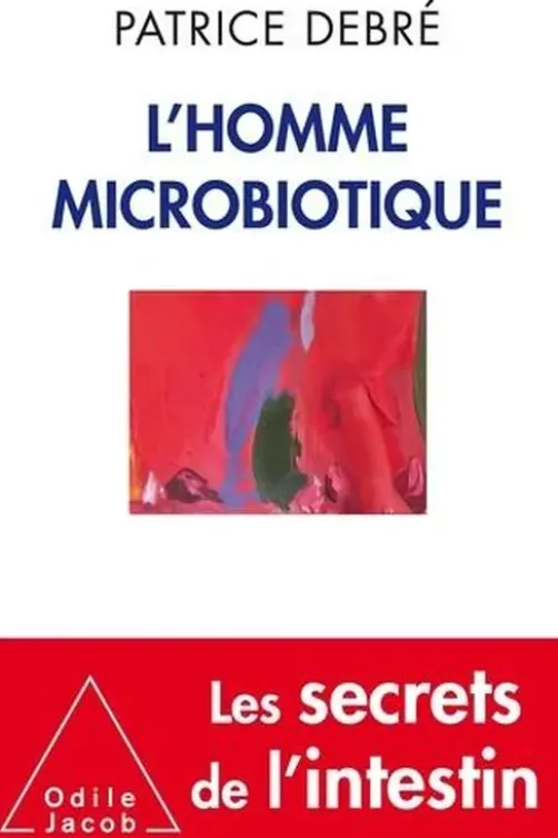 L'homme microbiotique, Patrice Debré