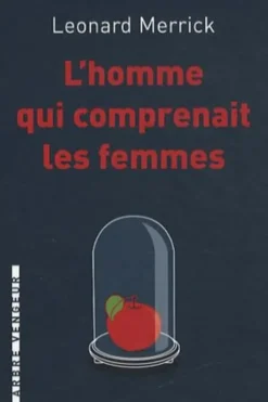 L'homme qui comprenait les femmes. Et autres nouvelles, Leonard Merrick