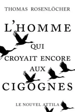 L'homme qui croyait encore aux cigognes, Thomas Rosenlöcher
