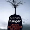 L'homme qui embrassait les arbres, Michael Krüger