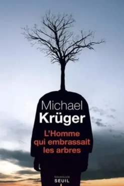 L'homme qui embrassait les arbres, Michael Krüger