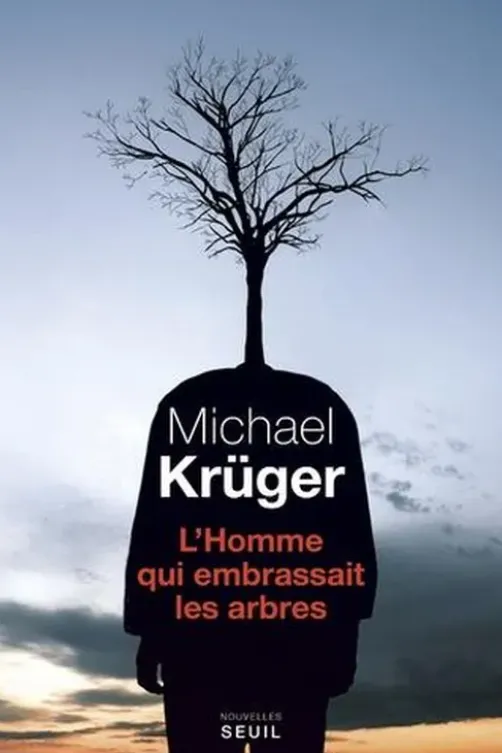 L'homme qui embrassait les arbres, Michael Krüger