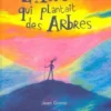 L'homme qui plantait des arbres, Jean Giono