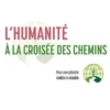 L'humanité à la croisée des chemins . Pour une planète viable et durable, René Longet