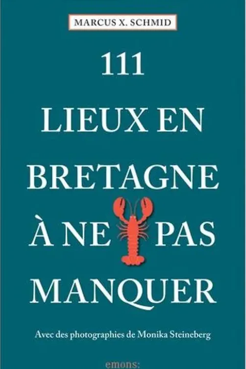 111 Lieux Bretagne à ne pas manquer, Marcus Schmid